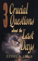 3 Crucial Questions About the Last Days (3 Crucial Questions) 0801058201 Book Cover