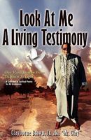 Look at Me Know a Living Testimony One Man's Journey from Darkness to Light 0982429258 Book Cover