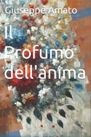 Il Profumo dell'anima (Italian Edition) B0D8S5MKK8 Book Cover