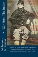 War from the Inside The Story of the 132nd Regiment Pennsylvania Volunteer Infantry in the War for the Suppression of the Rebellion, 1862-1863 1846779014 Book Cover