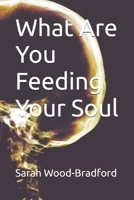 What Are You Feeding Your Soul B0DQ1S131F Book Cover