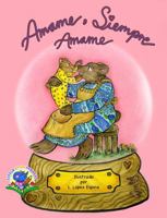 Amame, Siempre Amame (Spanish Edition) 1962850242 Book Cover