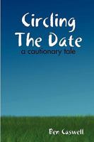 Circling The Date - A Cautionary Tale 1435706560 Book Cover