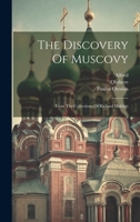 The Discovery Of Muscovy: From The Collections Of Richard Hakluyt 1022555723 Book Cover