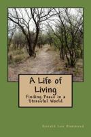 A Life of Living: Finding Peace in a Stressful World 1499796986 Book Cover