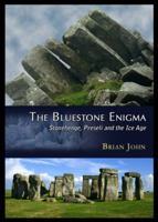 The Bluestone Enigma: Stonehenge, Preseli and the Ice Age 0905559894 Book Cover