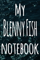 My Blenny Fish Notebook: The perfect gift for the fish keeper in your life - 119 page lined journal! 1699095353 Book Cover