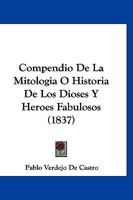 Compendio De La Mitologia O Historia De Los Dioses Y Heroes Fabulosos (1837) 1160056218 Book Cover