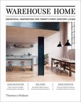 Warehouse Home: Industrial Inspiration for Twenty-First-Century Living 0500296995 Book Cover