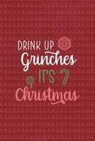 Drink up grinches it's Christmas: All Purpose 6x9 Blank Lined Notebook Journal Way Better Than A Card Trendy Unique Gift Red Elf 1695899911 Book Cover