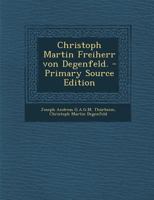 Christoph Martin, Freiherr von Degenfeld, General der Venezianer, General-Gouverneur von Dalmazien und Albanien, und dessen Söhne (1600-1733) 101682730X Book Cover