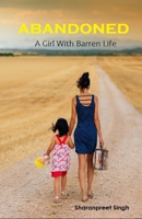 Abandoned: A Girl with Barren Life B0C51V6NX5 Book Cover
