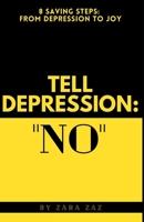 Tell Depression: "NO!": 8 Saving Steps: From Depression to Joy B0BZFLDRV4 Book Cover