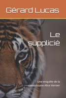 Le supplicié: Une enquête de la commissaire Alice Vernier (Les enquêtes de la commissaire Alice Vernier) (French Edition) 295951310X Book Cover