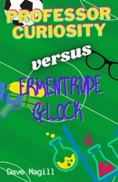 Professor Curiosity vs. Ermentrude Glock B08QRVHY2M Book Cover