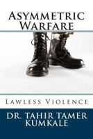 Asymmetric Warfare: Lawless Violence 1481048546 Book Cover