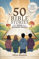 50 Bible Stories For Gen Z Teens In A Modern World: Connecting The Youth of Digital Generation To The Lessons and Scriptures of Old and New Testaments ... They Understand (BIBLE STORIES FOR TEENS) 1998241289 Book Cover