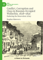 Conflict, Corruption and Class in Russian-Occupied Wallachia, 1828-1836: Enduring the Benevolent Army 3032208270 Book Cover