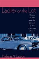 Ladies on the Lot: Women, Car Sales, and the Pursuit of the American Dream 0847698637 Book Cover