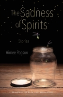 The Sadness of Spirits: Stories 0253050456 Book Cover