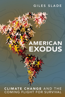 American Exodus: Climate Change and the Coming Flight for Survival 0865717494 Book Cover