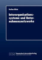 Interorganisationssysteme Und Unternehmensnetzwerke: Wechselwirkungen Zwischen Organisatorischer Und Informationstechnischer Entwicklung 3824402939 Book Cover