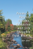 Poems of Nature, Dreams, Memories and Life Thoughts from Within 163338960X Book Cover