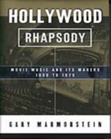 Hollywood Rhapsody: The Story of Movie Music, 1900-1975 0028645952 Book Cover