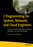 C Programming for System, Network, and Cloud Engineers: Techniques for Processes, Memory, Network Applications and Linux Namespaces B0FG12DN36 Book Cover