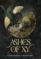 Ashes of Xy : Blood of Xy Book 1 0998450189 Book Cover
