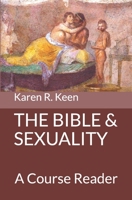 The Bible and Sexuality: A Course Reader 1734832614 Book Cover