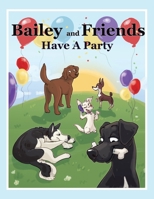 Bailey and Friends Have a Party 1477273468 Book Cover