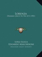 Lorenza: Dramma Lirico In Tre Atti (1901) 1165431122 Book Cover