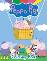 Peppa Pig Coloring Book: A Coloring Book For Kids With Peppa Pig Pictures, Relax And Stress Relief B08RH2YCK3 Book Cover