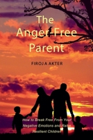 The Anger-Free Parent B0FFTPH2DL Book Cover