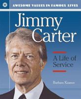 Jimmy Carter: A Life of Service (Awesome Values in Famous Lives) 0766023796 Book Cover