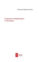 Fragments métaphysiques et mystiques: Métaphysiques et mystiques 2372980688 Book Cover