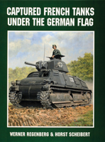 Captured French Tanks Under the German Flag (Schiffer Military History) 0764302655 Book Cover
