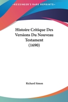 Histoire critique des versions du Nouveau Testament 2329307225 Book Cover