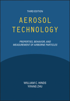 Aerosol Technology: Properties, Behavior, and Measurement of Airborne Particles, Third Edition 1119494044 Book Cover