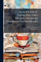 Ausgewählte Gedichte Und Erzählungen In Frankfurter Mundart (German Edition) 1024125203 Book Cover