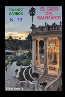 EL CASO DEL BALNEARIO: Otra aventura de Ricardo Arrate, el detective sicalíptico. (Spanish Edition) B0GFC9QDPW Book Cover