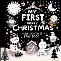 High Contrast Baby Book - Merry Christmas: My First Christmas High Contrast Baby Book For Newborn, Babies, Infants High Contrast Baby Book for Holiday 984356457X Book Cover