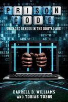 Prison Code: Uncaged Genius in the Digital Age 1981278354 Book Cover