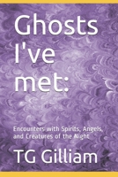 Ghosts I've met: : Encounters with Spirits, Angels, and Creatures of the Night B08T48HN1N Book Cover