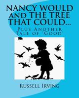 Nancy Would And The Tree That Could...: Plus Another Tale Of 'Good' 1438288964 Book Cover