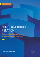 Sociology Through Relation: Theoretical Assessments from the French Tradition 3319650726 Book Cover