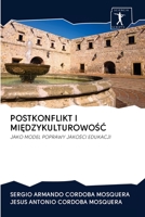 POSTKONFLIKT I MIĘDZYKULTUROWOŚĆ: JAKO MODEL POPRAWY JAKOŚCI EDUKACJI 6200941793 Book Cover
