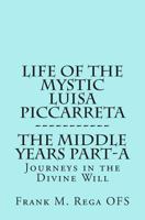 Life of the Mystic Luisa Piccarreta: Journeys in the Divine Will - The Early Years 1451530498 Book Cover