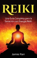 Reiki: Una Guía Completa para la Sanación con Energía Reiki 1761039547 Book Cover